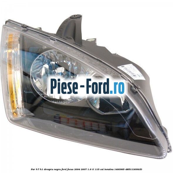 Far H7/H1 dreapta negru Ford Focus 2004-2007 1.6 Ti 115 cai benzina #9C2A0FBCCC