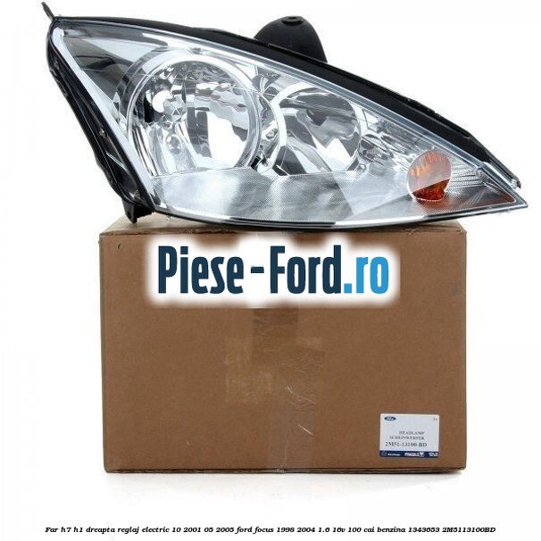 Far H7/H1 dreapta reglaj electric 10/2001-05/2005 Ford Focus 1998-2004 1.6 16V 100 cai #126123DAD7 Far H7/H1 dreapta reglaj electric 10/2001-05/2005 Ford Focus 1998-2004 1.6 16V 100 cai benzina #126123DAD7