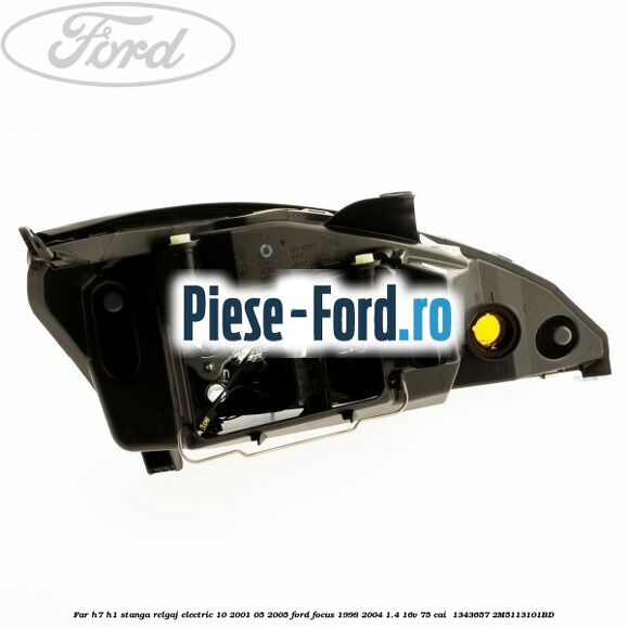 Far H7/H1 stanga relgaj electric 10/2001-05/2005 Ford Focus 1998-2004 1.4 16V 75 cai  #5098584BC6