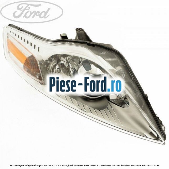 Far halogen adaptiv dreapta an 09/2010-12/2014 Ford Mondeo 2008-2014 2.0 EcoBoost 240 cai benzina