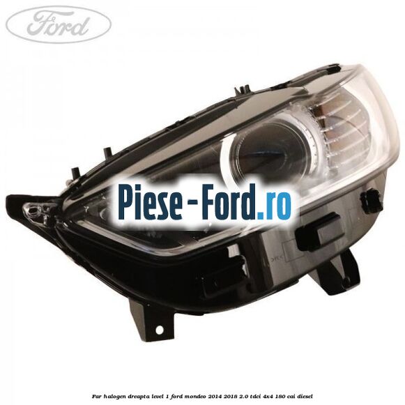 Far halogen dreapta level 1 Ford Mondeo 2014-2018 2.0 TDCi 4x4 180 cai diesel