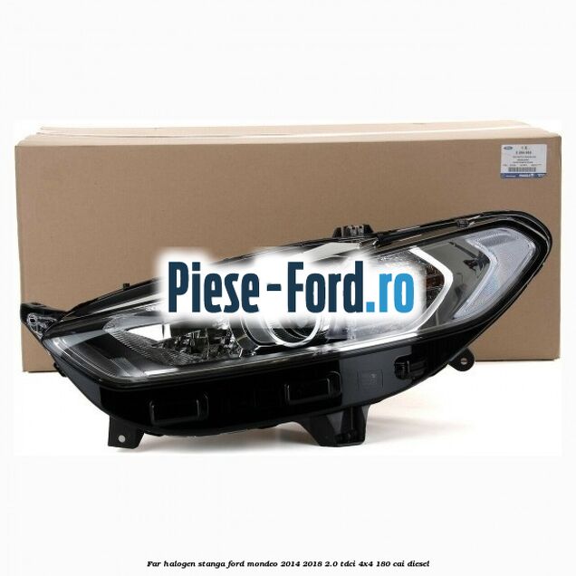 Far halogen stanga Ford Mondeo 2014-2018 2.0 TDCi 4x4 180 cai diesel