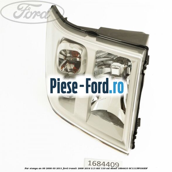 Far stanga an 06/2008-03/2011 Ford Transit 2006-2014 2.2 TDCi 110 cai diesel #A035B50E6B