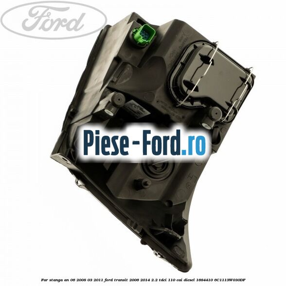 Far stanga an 06/2008-03/2011 Ford Transit 2006-2014 2.2 TDCi 110 cai diesel #A035B50E6B