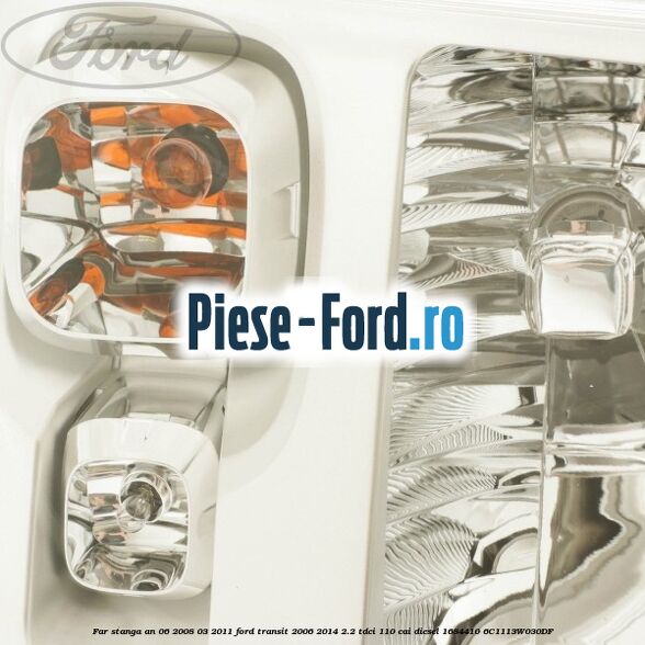 Far stanga an 06/2008-03/2011 Ford Transit 2006-2014 2.2 TDCi 110 cai diesel #A035B50E6B