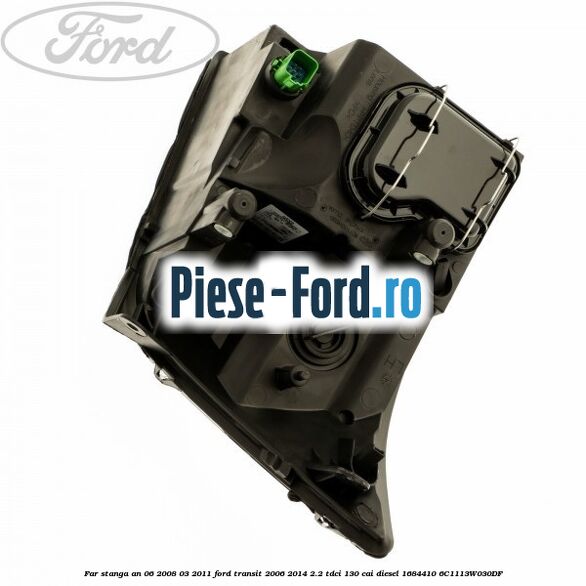 Far stanga an 06/2008-03/2011 Ford Transit 2006-2014 2.2 TDCi 130 cai diesel #BB499309ED