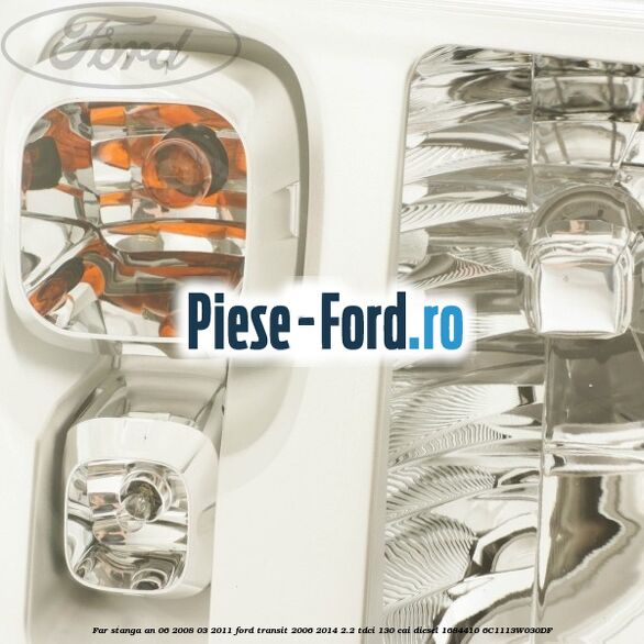Far stanga an 06/2008-03/2011 Ford Transit 2006-2014 2.2 TDCi 130 cai diesel #BB499309ED