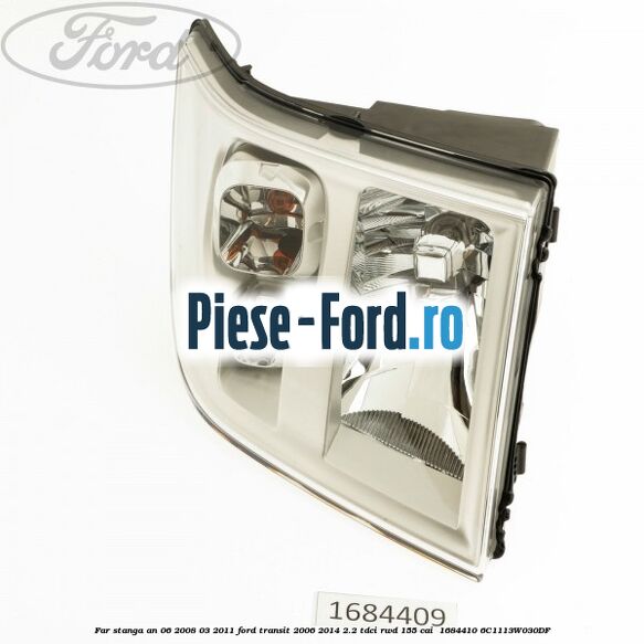Far stanga an 06/2008-03/2011 Ford Transit 2006-2014 2.2 TDCi RWD 155 cai  #D7C1E23DE8