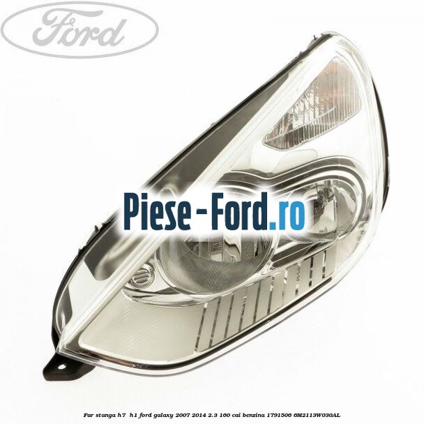 Far stanga H7/ H1 Ford Galaxy 2007-2014 2.3 160 cai benzina #44144D2590