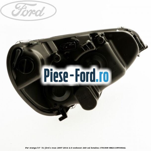 Far stanga H7/ H1 Ford S-Max 2007-2014 2.0 EcoBoost 240 cai benzina
