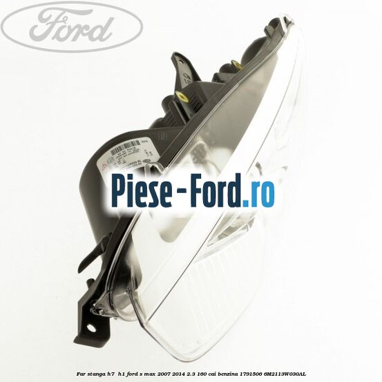 Far stanga H7/ H1 Ford S-Max 2007-2014 2.3 160 cai benzina