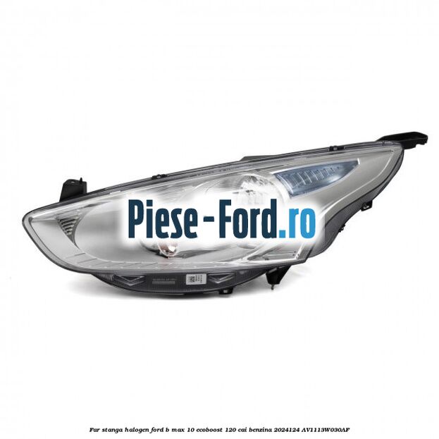 Far stanga halogen Ford B-Max 1.0 EcoBoost 120 cai #1E5D92E43E