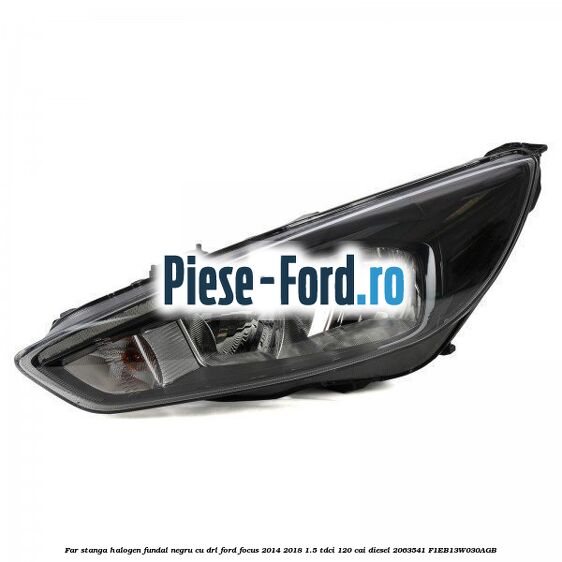 Far stanga halogen, fundal negru cu DRL Ford Focus 2014-2018 1.5 TDCi 120 cai diesel