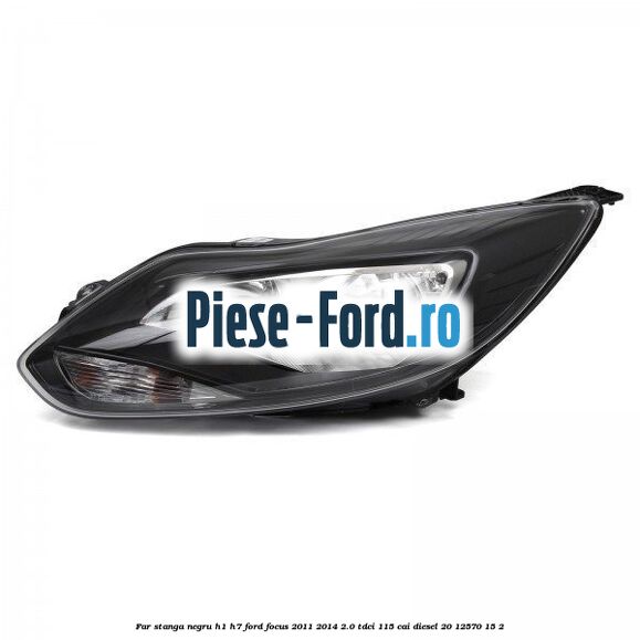 Far stanga, negru H1/H7 Ford Focus 2011-2014 2.0 TDCi 115 cai