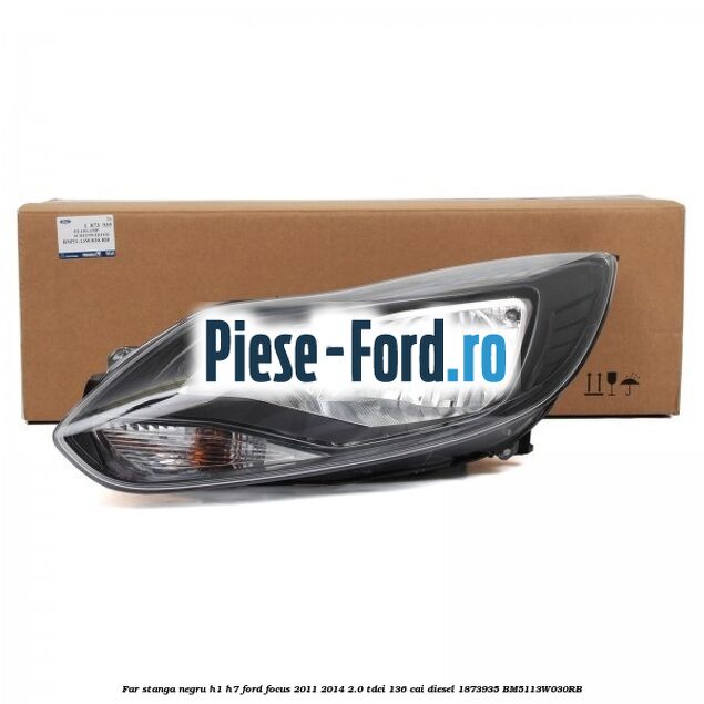 Far stanga negru H1/H7 Ford Focus 2011-2014 2.0 TDCi 136 cai diesel #AA9E90664E