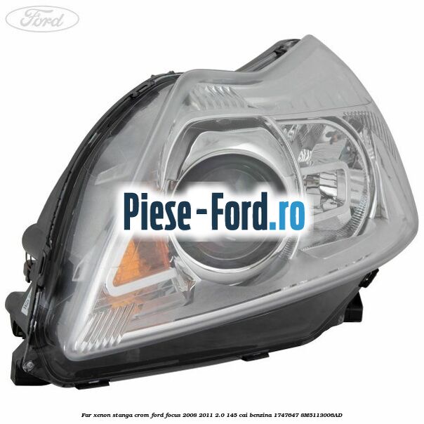 Far Xenon stanga crom Ford Focus 2008-2011 2.0 145 cai benzina #B0FEE5248A