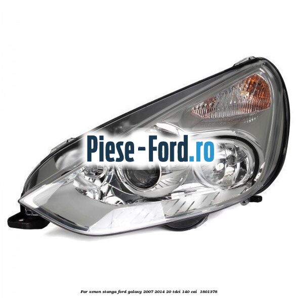 Far xenon stanga Ford Galaxy 2007-2014 2.0 TDCi 140 cai #E9396218C1