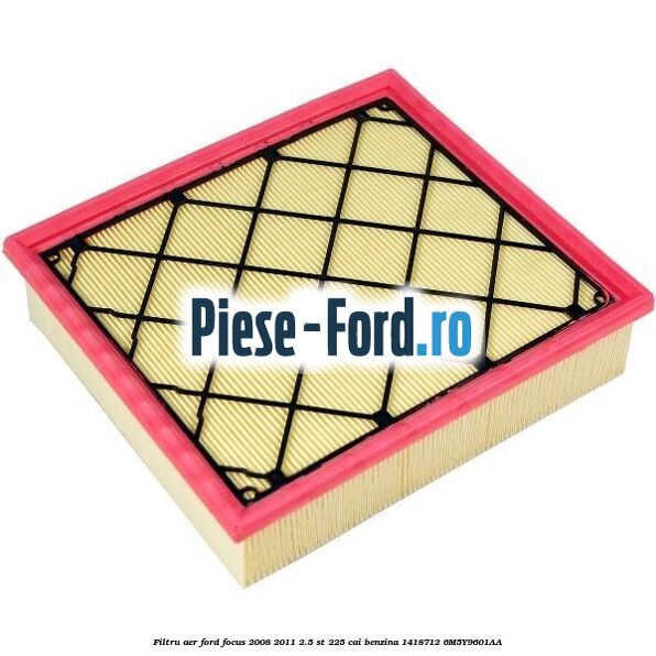 Filtru aer Ford Focus 2008-2011 2.5 ST 225 cai benzina #1AEB28900A