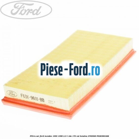 Filtru aer Ford Mondeo 1993-1996 2.5 i 24V 170 cai benzina #D451AA0DB7