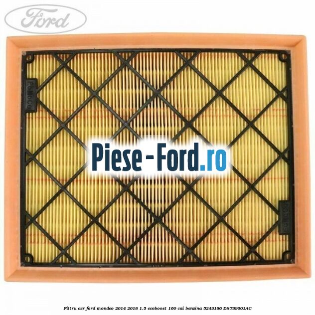 Filtru aer Ford Mondeo 2014-2018 1.5 EcoBoost 160 cai benzina #7FB0116E2C