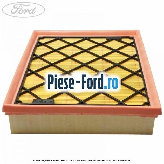 Filtru aer Ford Mondeo 2014-2018 1.5 EcoBoost 160 cai benzina #7FB0116E2C
