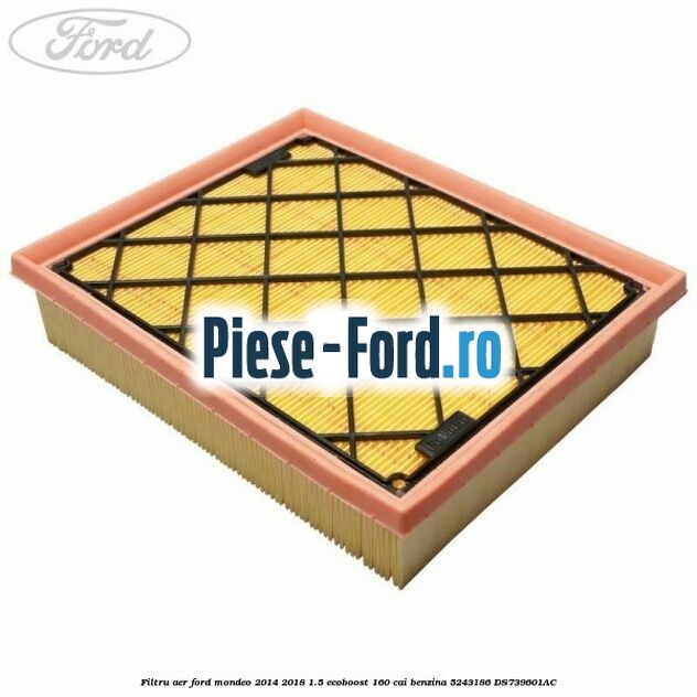Filtru aer Ford Mondeo 2014-2018 1.5 EcoBoost 160 cai benzina #7FB0116E2C