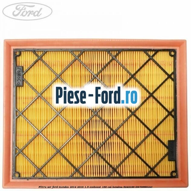 Filtru aer Ford Mondeo 2014-2018 1.5 EcoBoost 160 cai benzina #7FB0116E2C