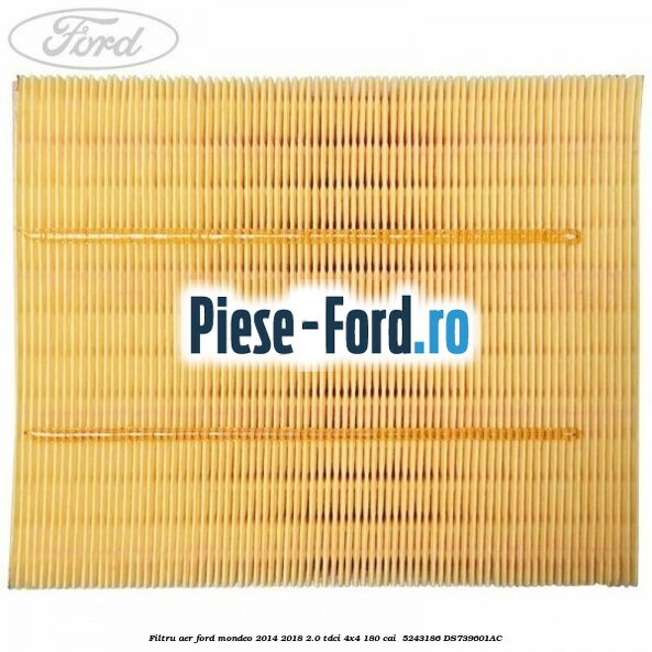 Filtru aer Ford Mondeo 2014-2018 2.0 TDCi 4x4 180 cai  #0AB5ED9840