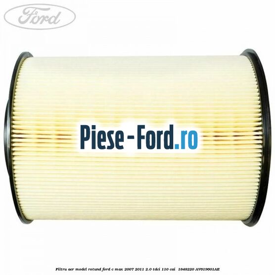 Filtru aer model rotund Ford C-Max 2007-2011 2.0 TDCi 110 cai  #BA290EAF43