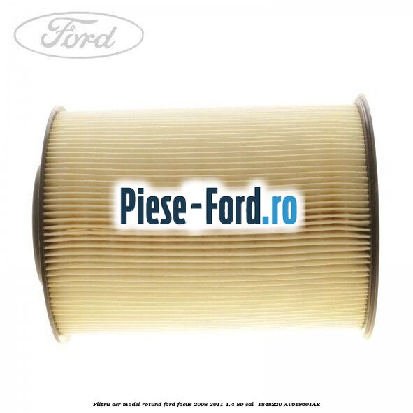 Filtru aer model rotund Ford Focus 2008-2011 1.4 80 cai #C2F58C902F Filtru aer model rotund Ford Focus 2008-2011 1.4 80 cai #C2F58C902F