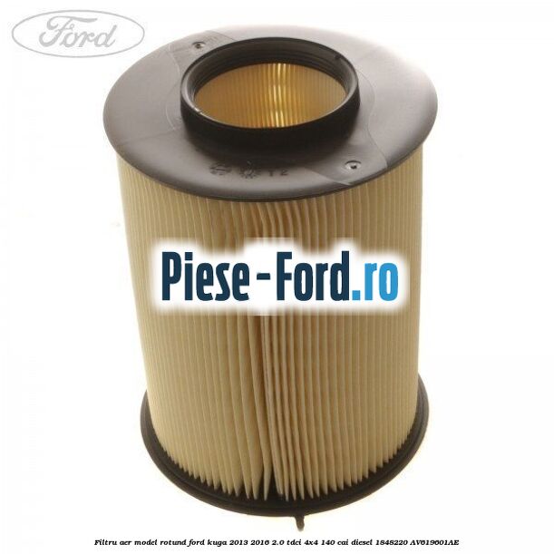 Filtru aer model rotund Ford Kuga 2013-2016 2.0 TDCi 4x4 140 cai diesel #33731A3326