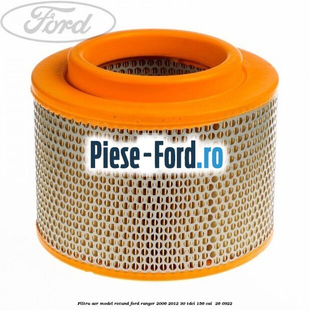 Filtru aer model rotund Ford Ranger 2006-2012 3.0 TDCi 156 cai #3F812298E3