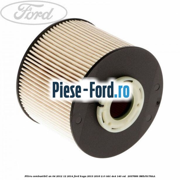 Filtru combustibil an 04/2012-12/2014 Ford Kuga 2013-2016 2.0 TDCi 4x4 140 cai  #5636841571