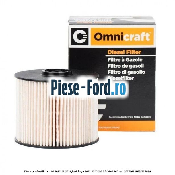 Filtru combustibil an 04/2012-12/2014 Ford Kuga 2013-2016 2.0 TDCi 4x4 140 cai  #5636841571