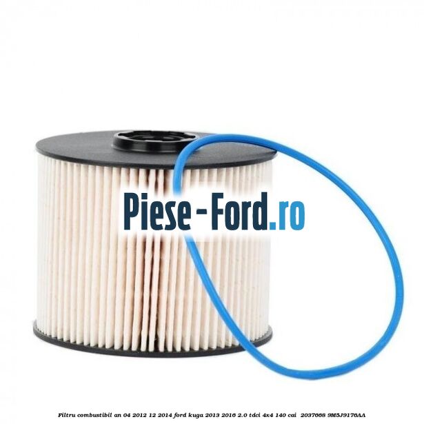 Filtru combustibil an 04/2012-12/2014 Ford Kuga 2013-2016 2.0 TDCi 4x4 140 cai  #5636841571