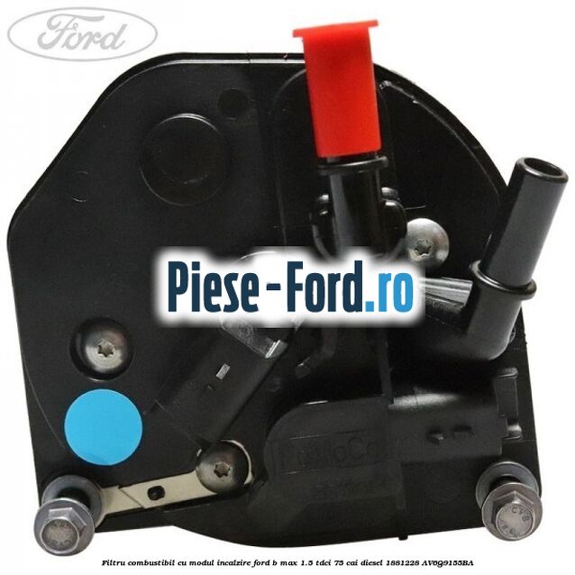Filtru combustibil cu modul incalzire Ford B-Max 1.5 TDCi 75 cai diesel #E15E342372