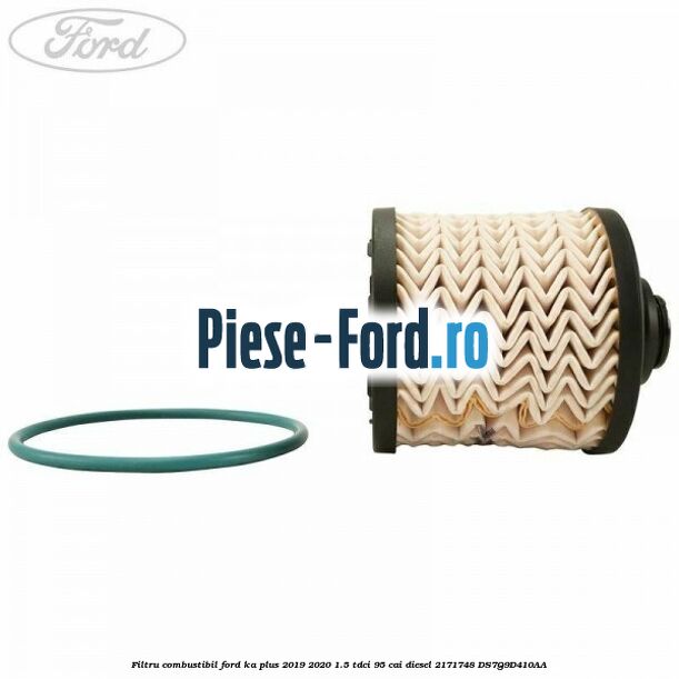 Filtru combustibil Ford Ka plus 2019-2020 1.5 TDCI 95 cai diesel