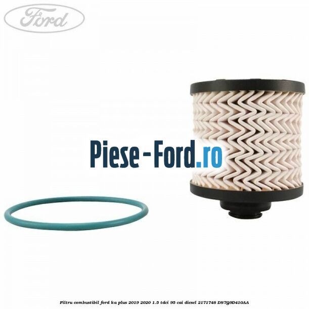 Filtru combustibil Ford Ka plus 2019-2020 1.5 TDCI 95 cai diesel #4BDC5DA554