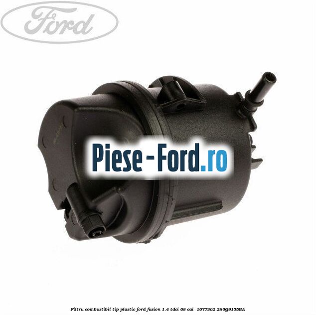 Filtru combustibil tip plastic Ford Fusion 1.4 TDCi 68 cai  #8B389A29CC