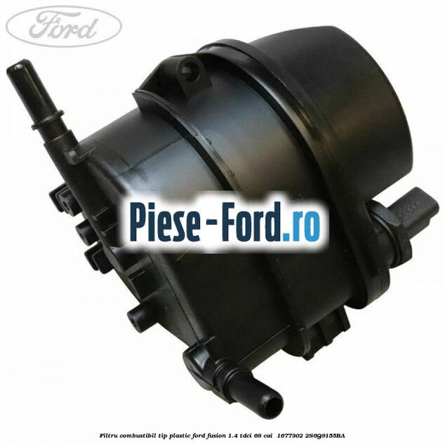 Filtru combustibil tip plastic Ford Fusion 1.4 TDCi 68 cai  #8B389A29CC