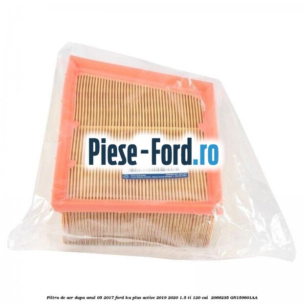 Filtru de aer dupa anul 05/2017 Ford Ka plus Active 2019-2020 1.5 Ti 120 cai  #AAA334B805