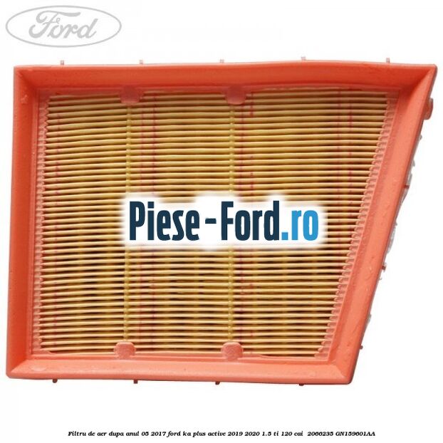 Filtru de aer dupa anul 05/2017 Ford Ka plus Active 2019-2020 1.5 Ti 120 cai  #AAA334B805