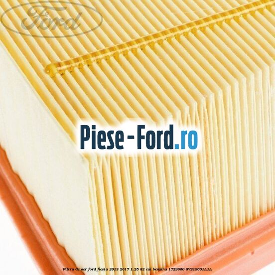 Filtru de aer Ford Fiesta 2013-2017 1.25 82 cai benzina #50A681FCA3