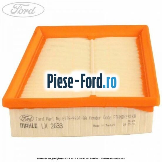 Filtru de aer Ford Fiesta 2013-2017 1.25 82 cai benzina #50A681FCA3