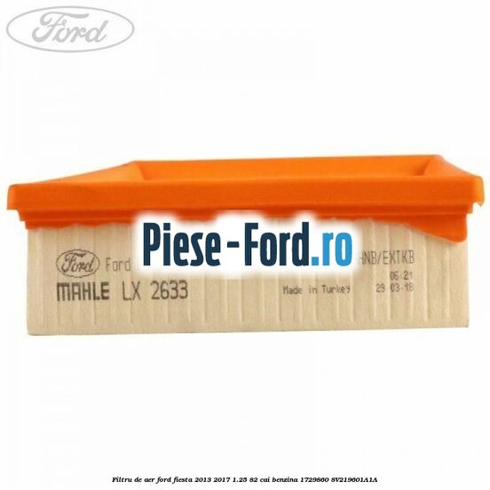 Filtru de aer Ford Fiesta 2013-2017 1.25 82 cai benzina #50A681FCA3