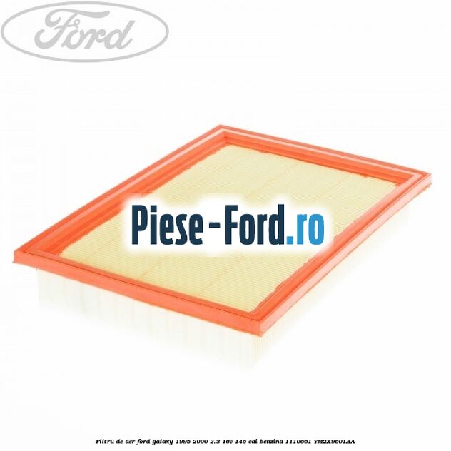 Filtru de aer Ford Galaxy 1995-2000 2.3 16V 146 cai benzina #D0BD16FF78