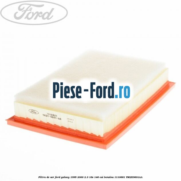 Filtru de aer Ford Galaxy 1995-2000 2.3 16V 146 cai benzina #D0BD16FF78