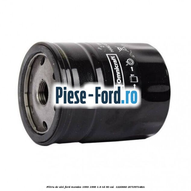 Filtru de ulei Ford Mondeo 1993-1996 1.8 TD 90 cai  #11AC0E0AA5