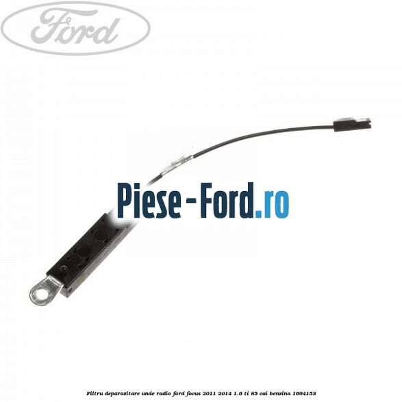 Filtru deparazitare unde radio Ford Focus 2011-2014 1.6 Ti 85 cai #5C1AB94032