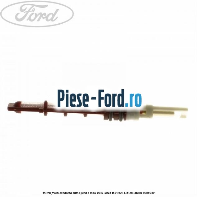 Filtru freon conducta clima Ford C-Max 2011-2015 2.0 TDCi 115 cai